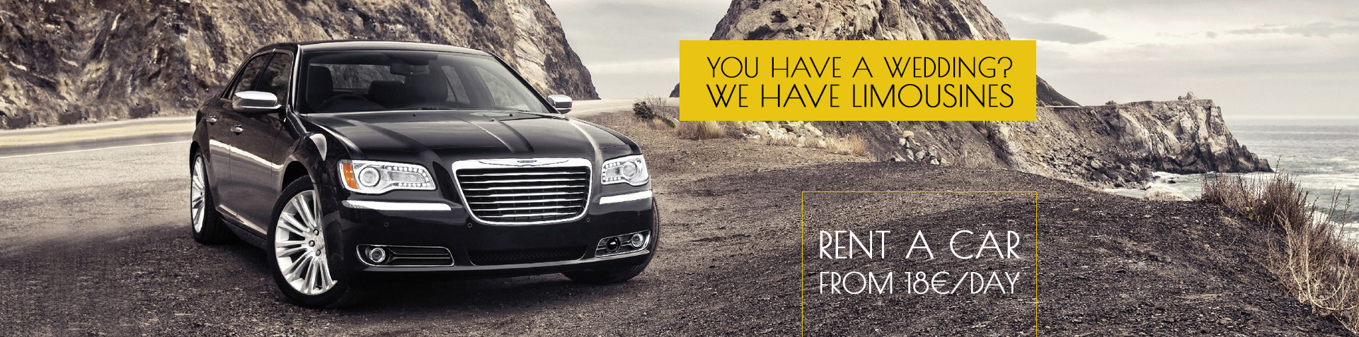 You have a wedding? 
We have limousines! 
Rent a car from 18 euro / day